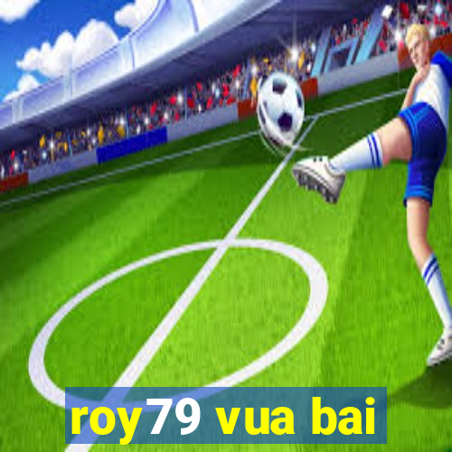 roy79 vua bai