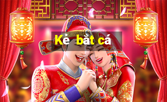 Kẻ  bắt cá