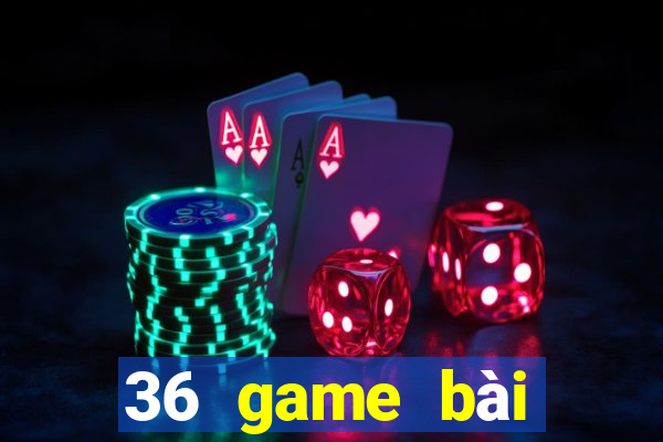 36 game bài chính thức