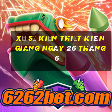 xổ số kiến thiết kiên giang ngày 26 tháng 6