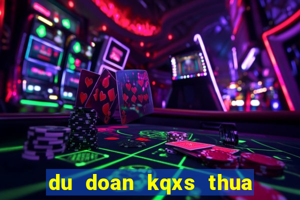 du doan kqxs thua thien hue