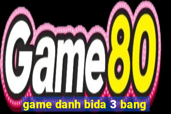 game danh bida 3 bang