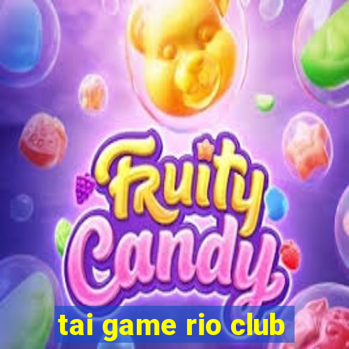 tai game rio club