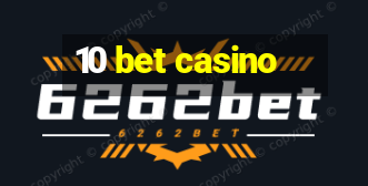 10 bet casino