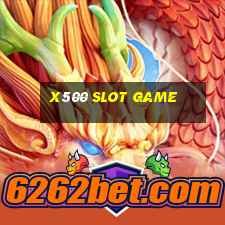 x500 slot game