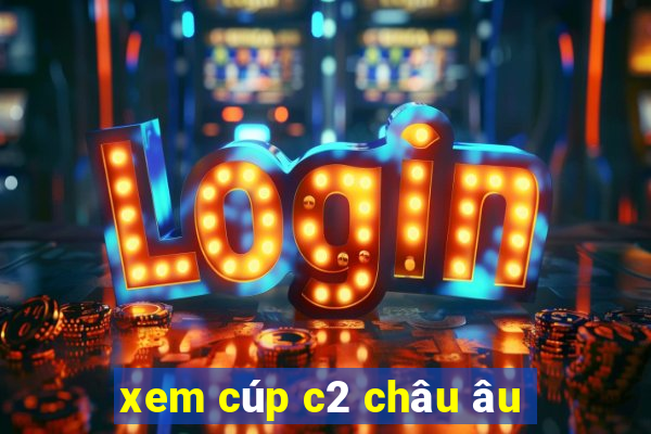 xem cúp c2 châu âu