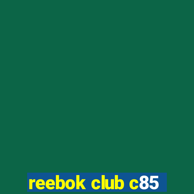 reebok club c85