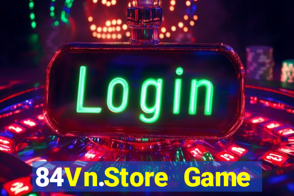 84Vn.Store Game Bài Chắn