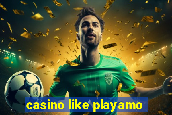 casino like playamo