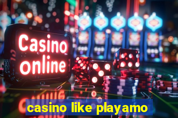 casino like playamo