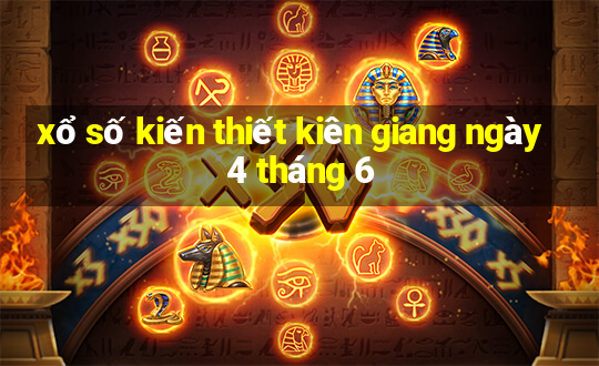 xổ số kiến thiết kiên giang ngày 4 tháng 6