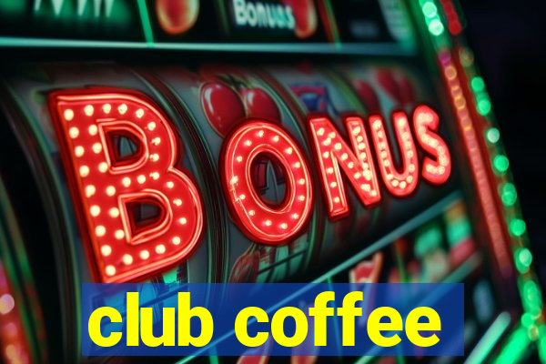 club coffee