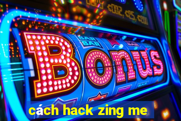 cách hack zing me