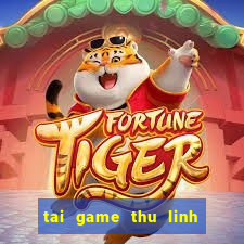 tai game thu linh the bai