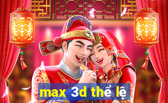 max 3d thể lệ