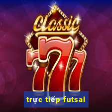 trực tiếp futsal