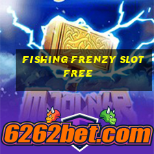 fishing frenzy slot free