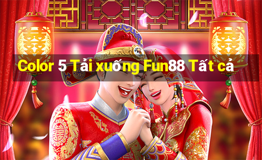 Color 5 Tải xuống Fun88 Tất cả