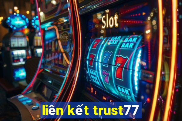 liên kết trust77