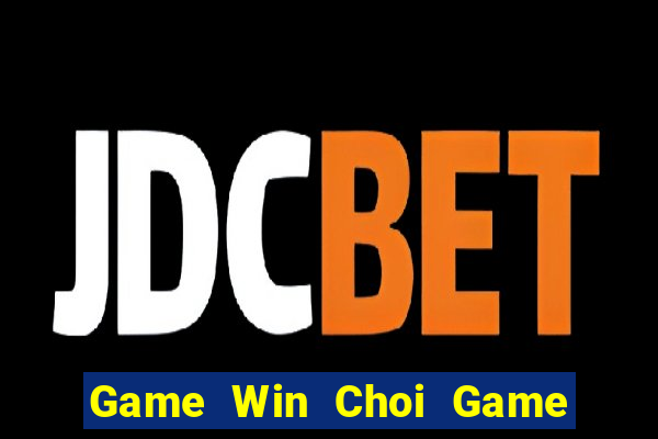 Game Win Choi Game Đánh Bài