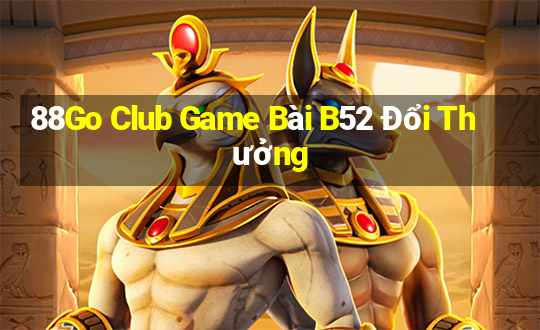 88Go Club Game Bài B52 Đổi Thưởng