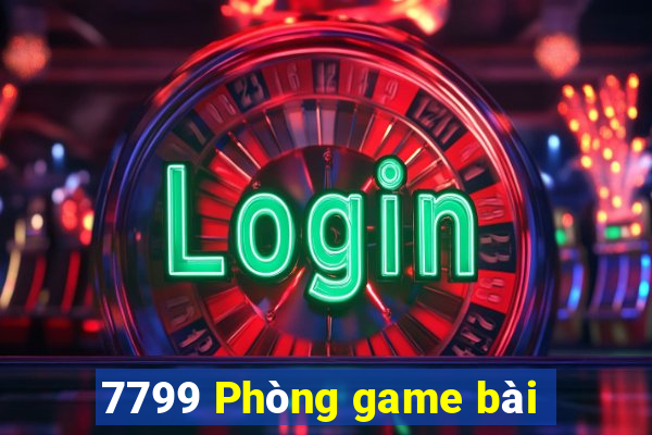 7799 Phòng game bài