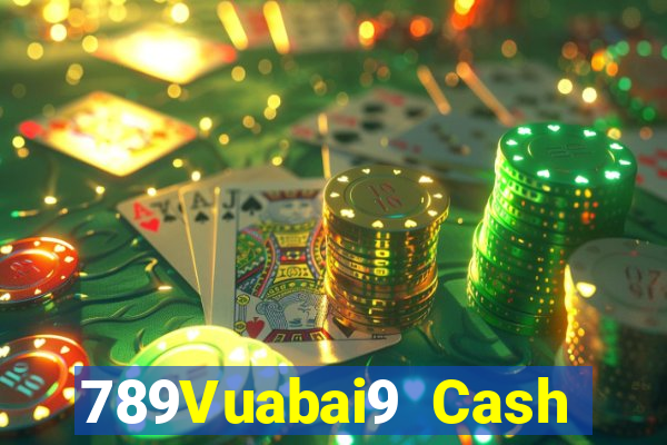 789Vuabai9 Cash Đăng nhập