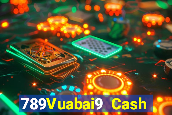 789Vuabai9 Cash Đăng nhập