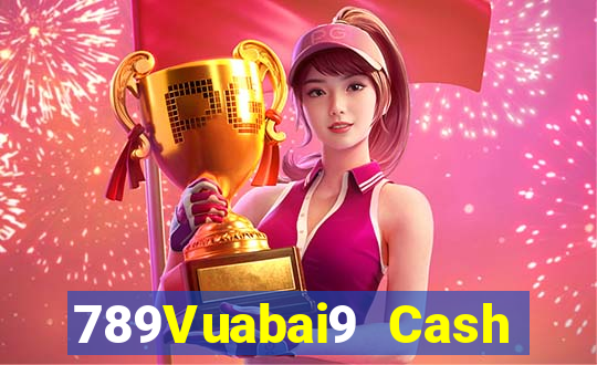 789Vuabai9 Cash Đăng nhập