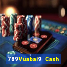 789Vuabai9 Cash Đăng nhập