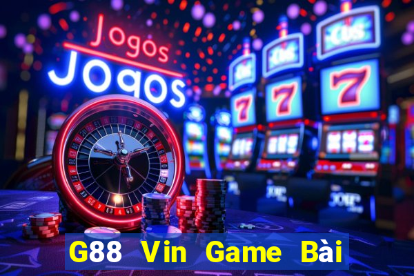 G88 Vin Game Bài Nổ Hũ Uy Tín