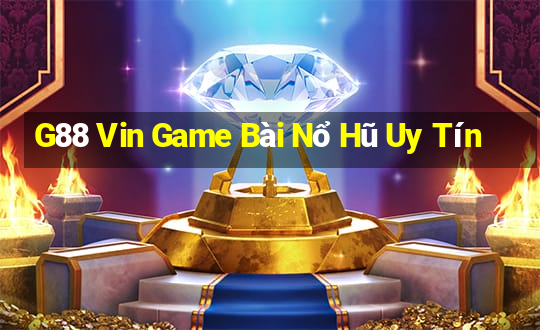 G88 Vin Game Bài Nổ Hũ Uy Tín