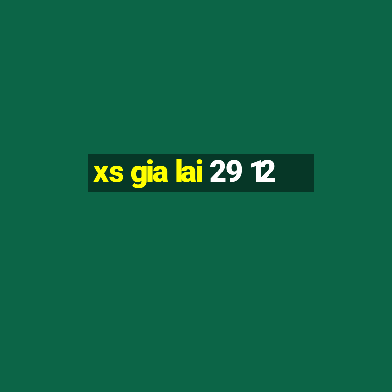 xs gia lai 29 12