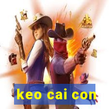 keo cai con