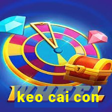 keo cai con