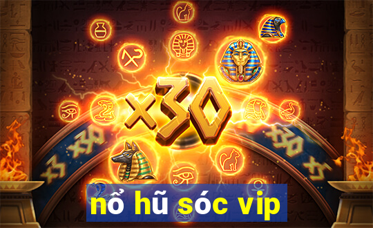 nổ hũ sóc vip