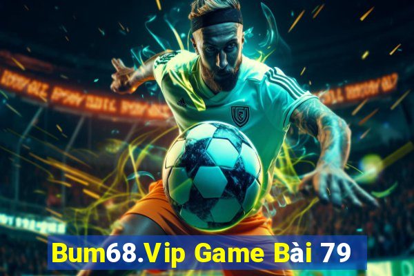 Bum68.Vip Game Bài 79