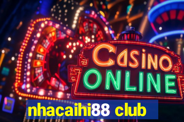 nhacaihi88 club