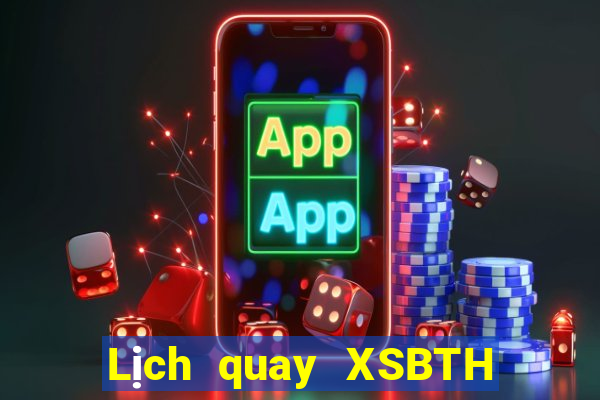 Lịch quay XSBTH thứ tư