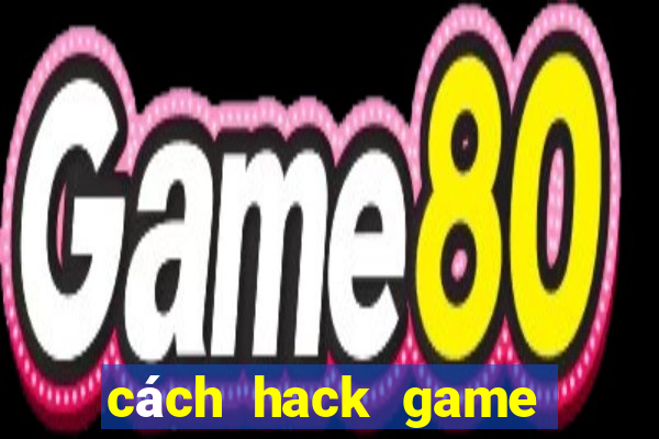 cách hack game bài tiến lên