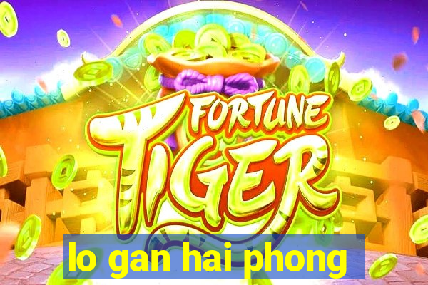 lo gan hai phong