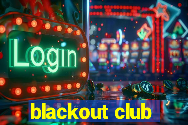 blackout club