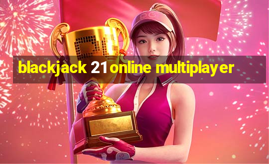 blackjack 21 online multiplayer