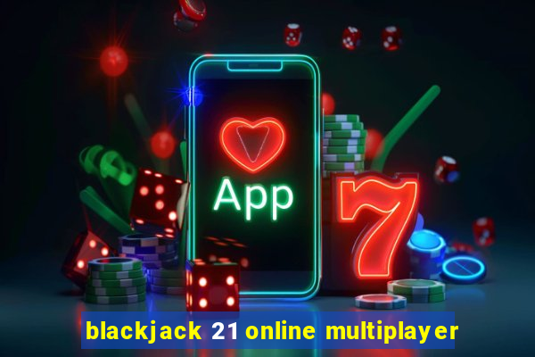 blackjack 21 online multiplayer