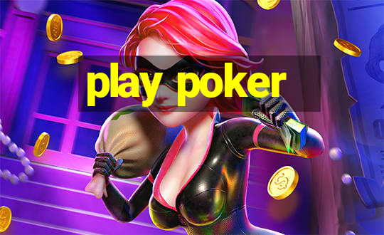 play poker