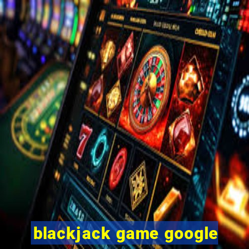 blackjack game google