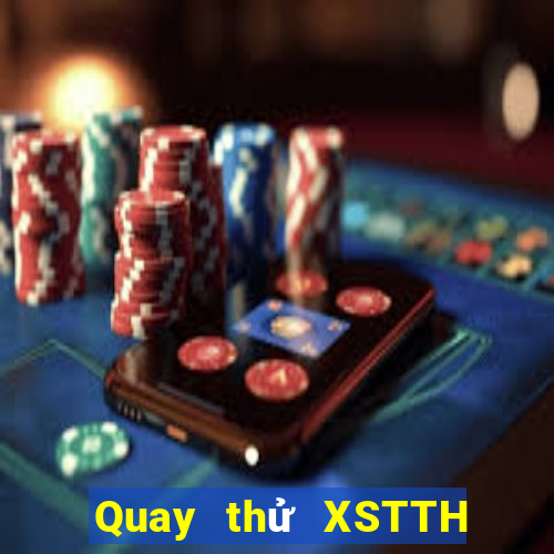 Quay thử XSTTH ngày 9