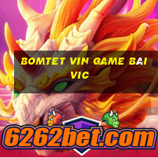 Bomtet Vin Game Bài Vic