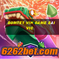 Bomtet Vin Game Bài Vic