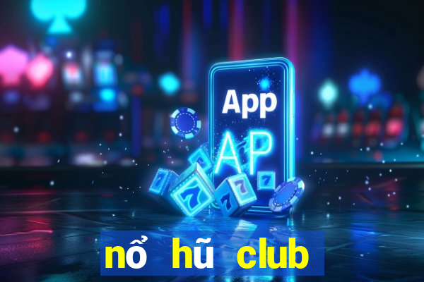 nổ hũ club đổi thưởng